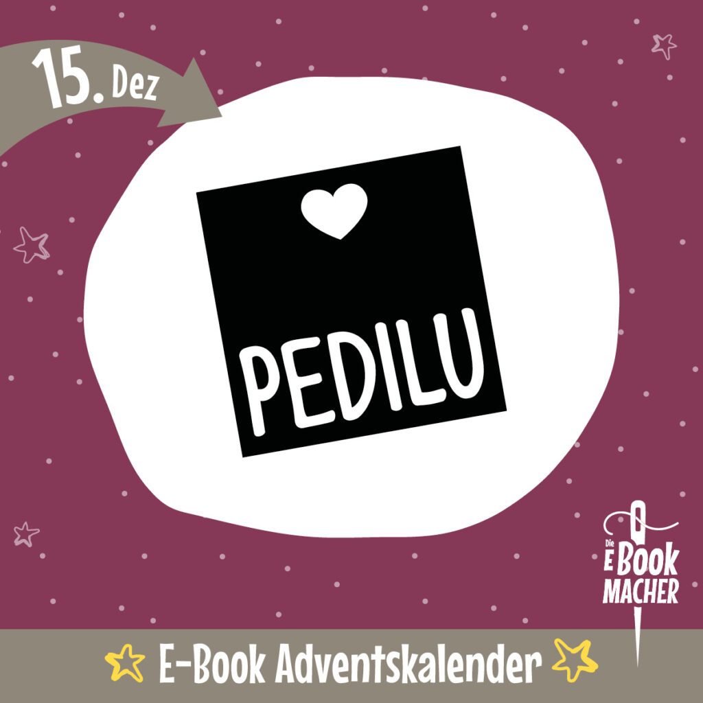 Die Ebookmacher Freebook-Adventskalender | Türchen 15: pedilu