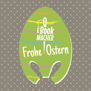 Die Ebookmacher Ostern