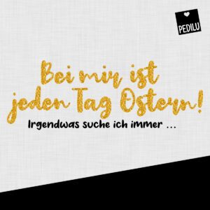 Plotterdatei von pedilu: Bei mir ist jeden Tag Ostern