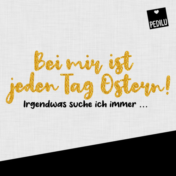Plotterdatei von pedilu: Bei mir ist jeden Tag Ostern